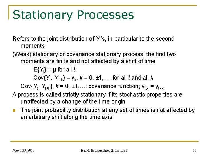 Stationary Processes Refers to the joint distribution of Yt’s, in particular to the second