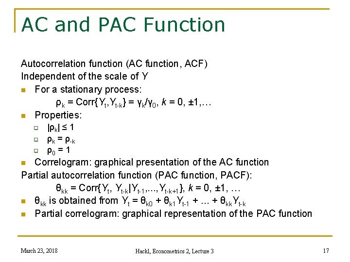 AC and PAC Function Autocorrelation function (AC function, ACF) Independent of the scale of