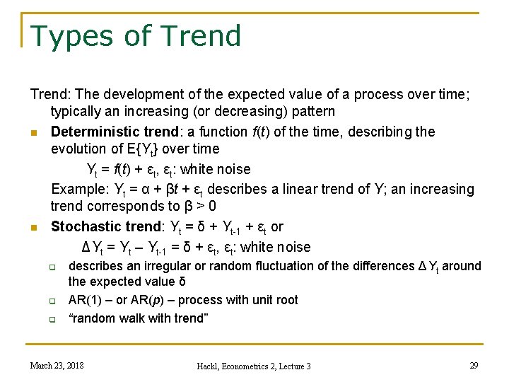 Types of Trend: The development of the expected value of a process over time;