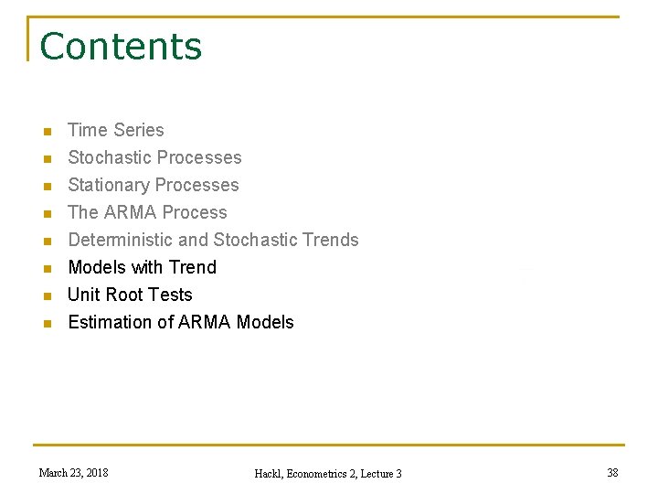 Contents n n n n Time Series Stochastic Processes Stationary Processes The ARMA Process