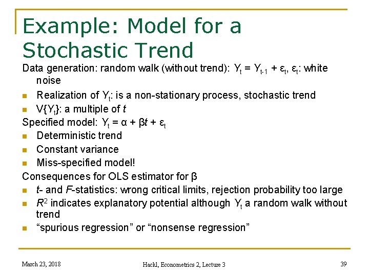 Example: Model for a Stochastic Trend Data generation: random walk (without trend): Yt =