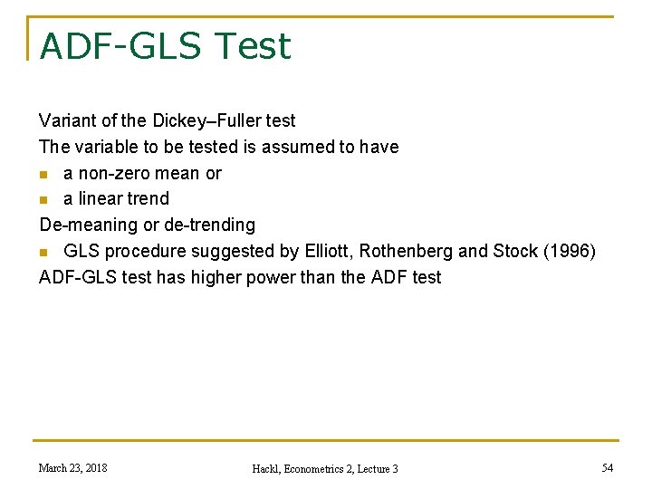 ADF-GLS Test Variant of the Dickey–Fuller test The variable to be tested is assumed