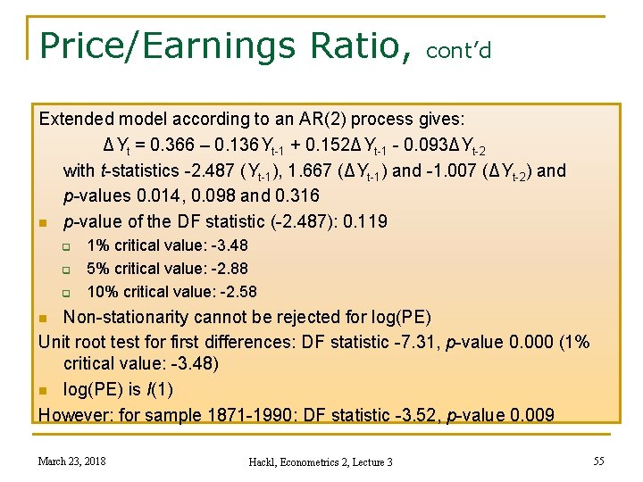 Price/Earnings Ratio, cont’d Extended model according to an AR(2) process gives: ΔYt = 0.