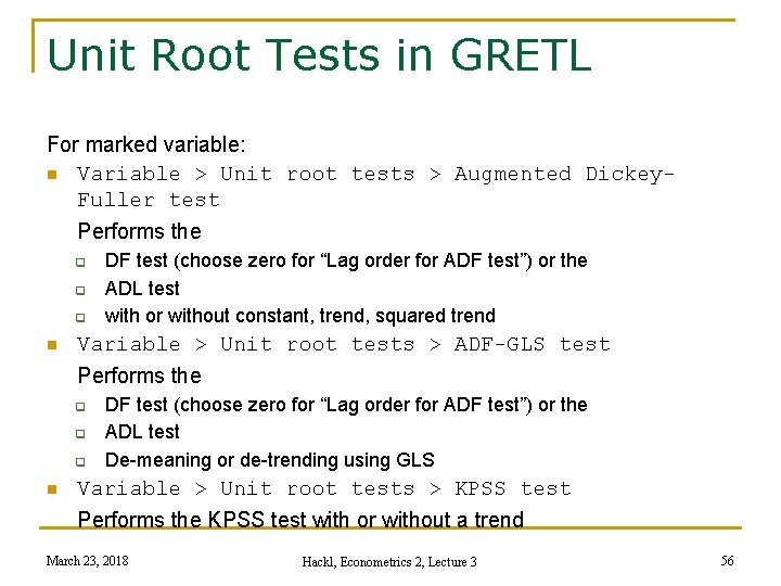 Unit Root Tests in GRETL For marked variable: n Variable > Unit root tests