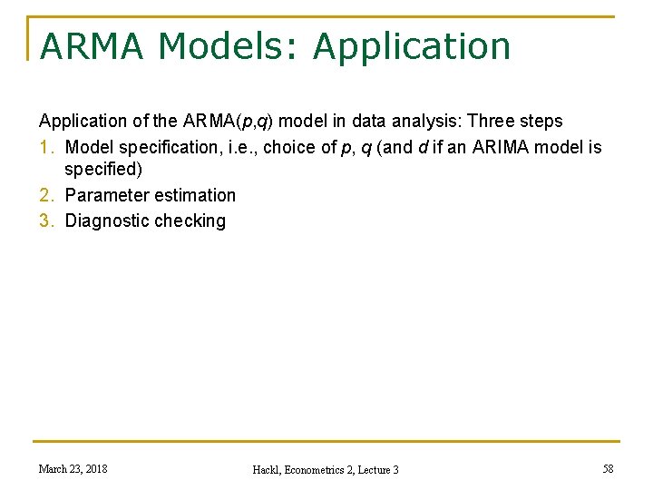 ARMA Models: Application of the ARMA(p, q) model in data analysis: Three steps 1.