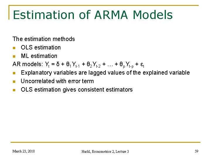 Estimation of ARMA Models The estimation methods n OLS estimation n ML estimation AR