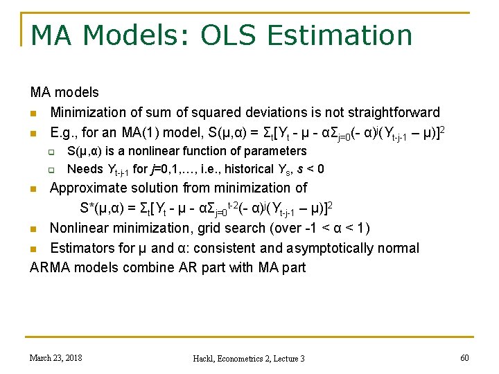 MA Models: OLS Estimation MA models n Minimization of sum of squared deviations is