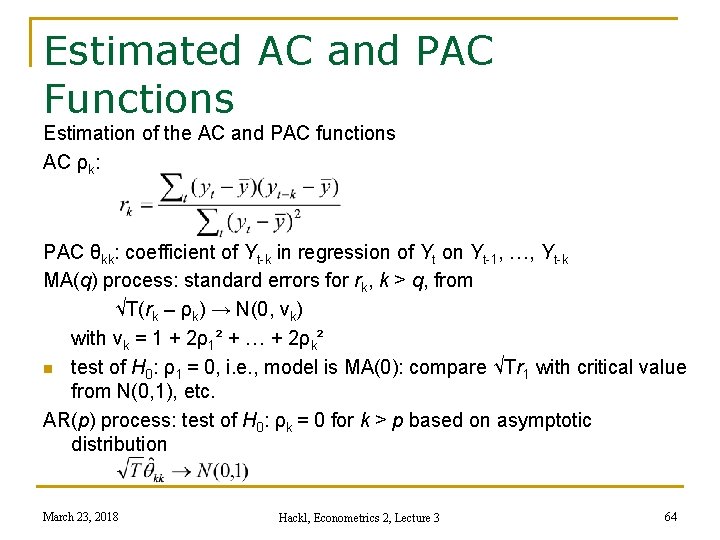 Estimated AC and PAC Functions Estimation of the AC and PAC functions AC ρk: