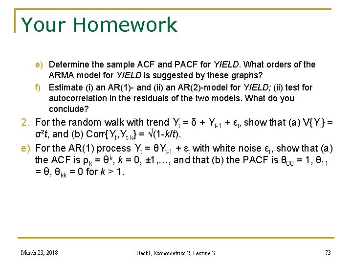 Your Homework e) Determine the sample ACF and PACF for YIELD. What orders of