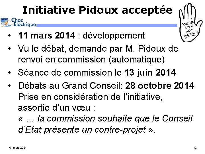 Initiative Pidoux acceptée • 11 mars 2014 : développement • Vu le débat, demande