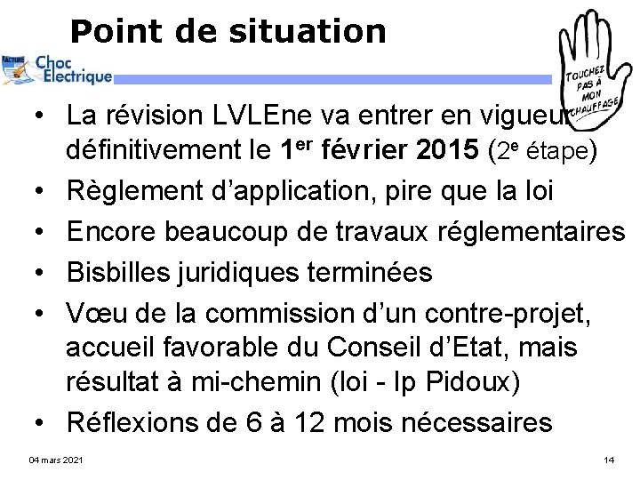 Point de situation • La révision LVLEne va entrer en vigueur définitivement le 1