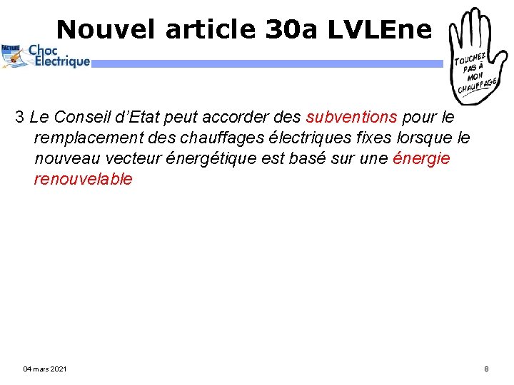 Nouvel article 30 a LVLEne 3 Le Conseil d’Etat peut accorder des subventions pour