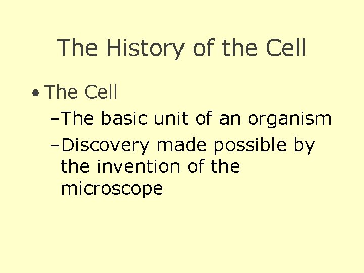 The History of the Cell • The Cell –The basic unit of an organism