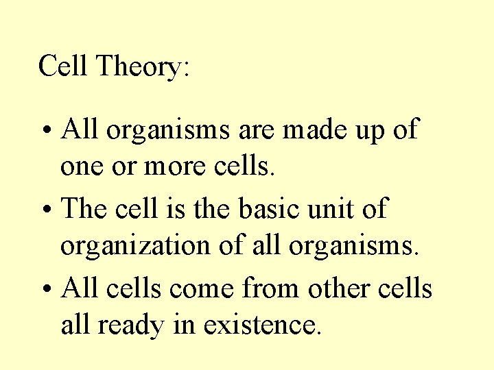 Cell Theory: • All organisms are made up of one or more cells. •
