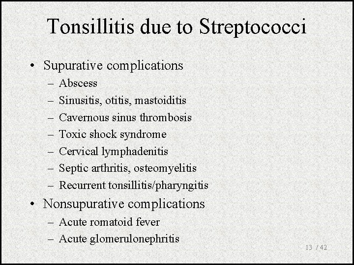 Tonsillitis due to Streptococci • Supurative complications – – – – Abscess Sinusitis, otitis,