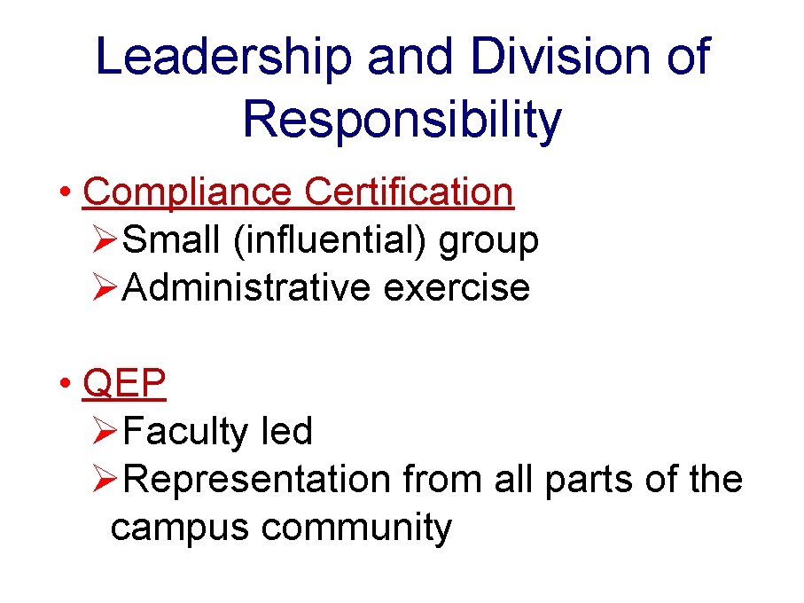 Leadership and Division of Responsibility • Compliance Certification ØSmall (influential) group ØAdministrative exercise •
