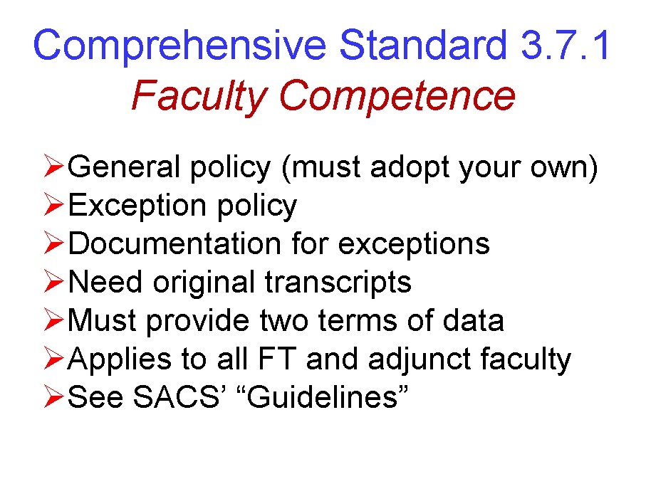 Comprehensive Standard 3. 7. 1 Faculty Competence ØGeneral policy (must adopt your own) ØException