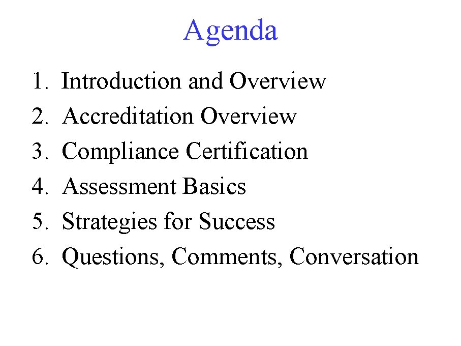Agenda 1. 2. 3. 4. 5. 6. Introduction and Overview Accreditation Overview Compliance Certification Agenda 1. 2. 3. 4. 5. 6. Introduction and Overview Accreditation Overview Compliance Certification