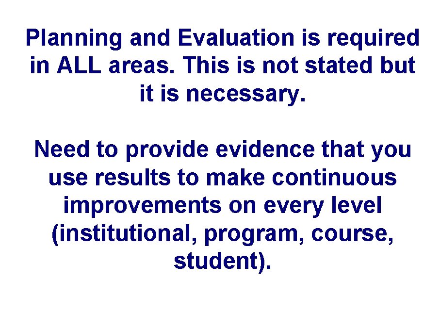 Planning and Evaluation is required in ALL areas. This is not stated but it Planning and Evaluation is required in ALL areas. This is not stated but it