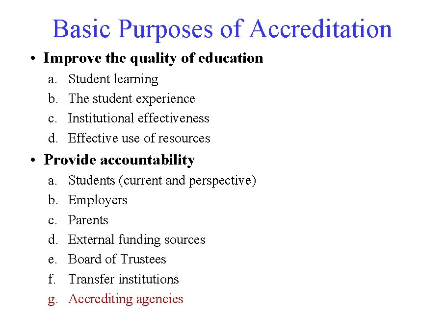 Basic Purposes of Accreditation • Improve the quality of education a. b. c. d.