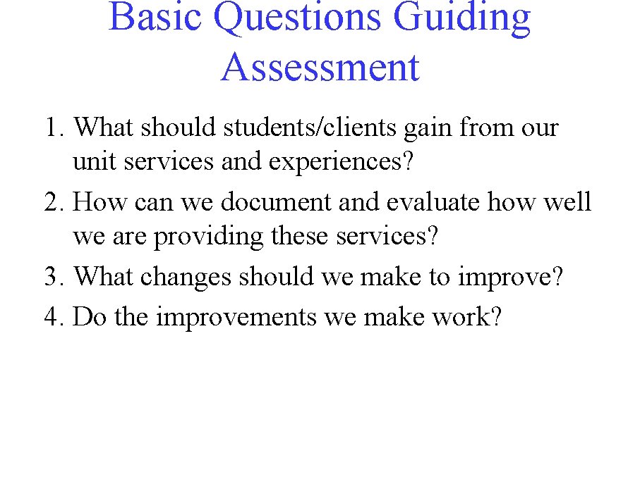Basic Questions Guiding Assessment 1. What should students/clients gain from our unit services and Basic Questions Guiding Assessment 1. What should students/clients gain from our unit services and