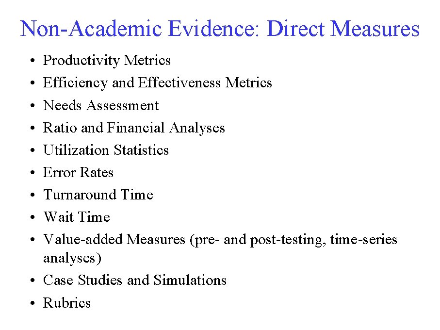 Non-Academic Evidence: Direct Measures • • • Productivity Metrics Efficiency and Effectiveness Metrics Needs Non-Academic Evidence: Direct Measures • • • Productivity Metrics Efficiency and Effectiveness Metrics Needs