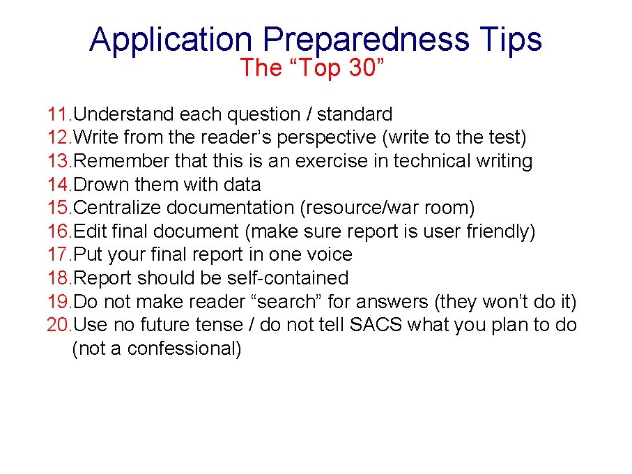 Application Preparedness Tips The “Top 30” 11. Understand each question / standard 12. Write