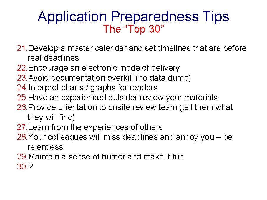 Application Preparedness Tips The “Top 30” 21. Develop a master calendar and set timelines