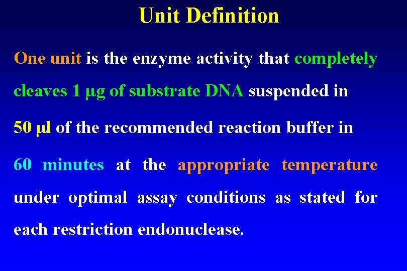 Unit Definition One unit is the enzyme activity that completely cleaves 1 µg of