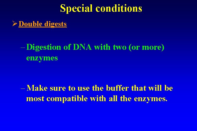 Special conditions Ø Double digests – Digestion of DNA with two (or more) enzymes