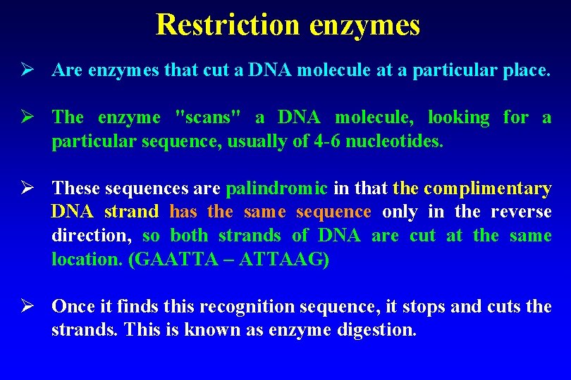 Restriction enzymes Ø Are enzymes that cut a DNA molecule at a particular place.