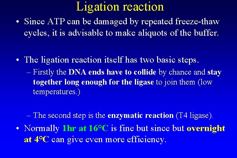 Ligation reaction • Since ATP can be damaged by repeated freeze-thaw cycles, it is
