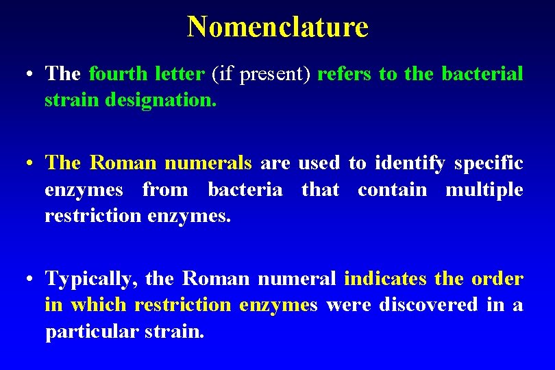 Nomenclature • The fourth letter (if present) refers to the bacterial strain designation. •