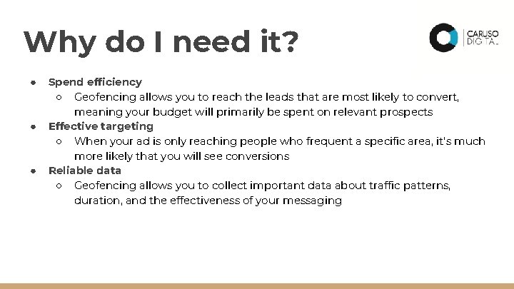 Why do I need it? ● ● ● Spend efficiency ○ Geofencing allows you