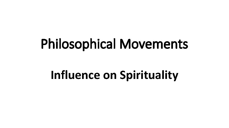 Philosophical Movements Influence on Spirituality 