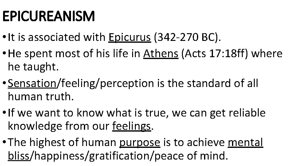 EPICUREANISM • It is associated with Epicurus (342 -270 BC). • He spent most