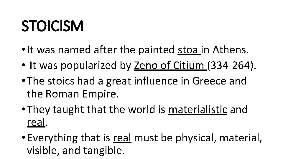 STOICISM • It was named after the painted stoa in Athens. • It was