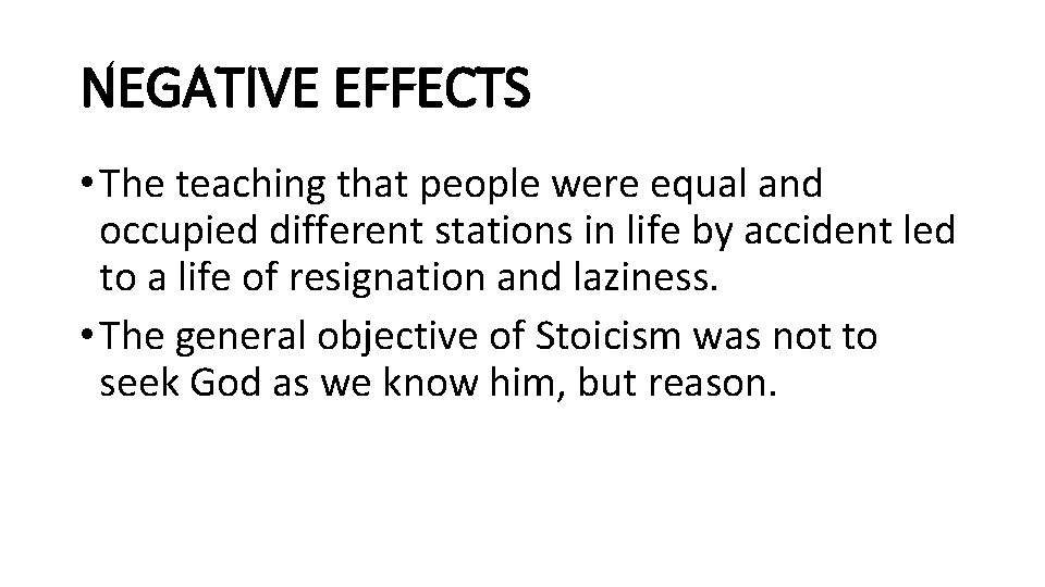 NEGATIVE EFFECTS • The teaching that people were equal and occupied different stations in