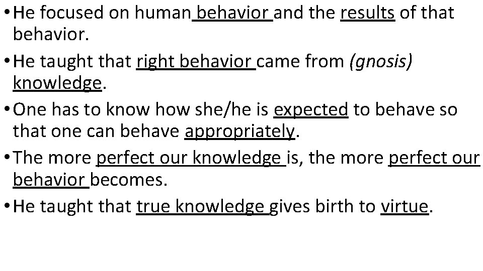 • He focused on human behavior and the results of that behavior. •