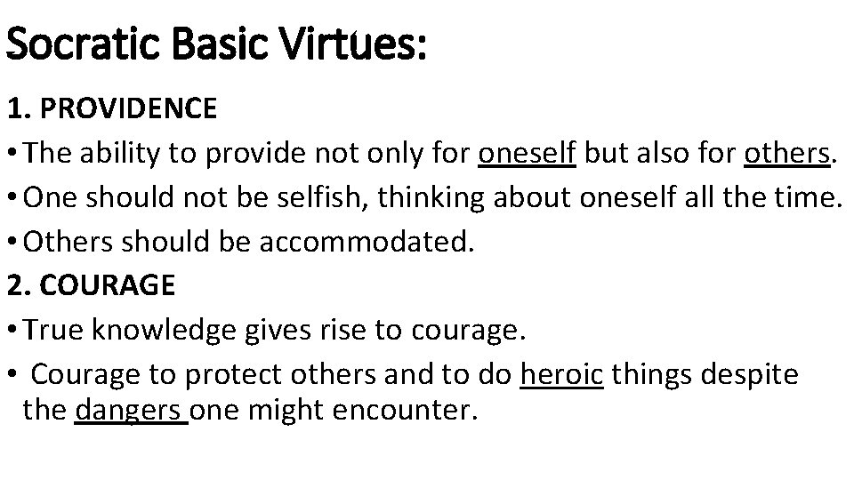 Socratic Basic Virtues: 1. PROVIDENCE • The ability to provide not only for oneself