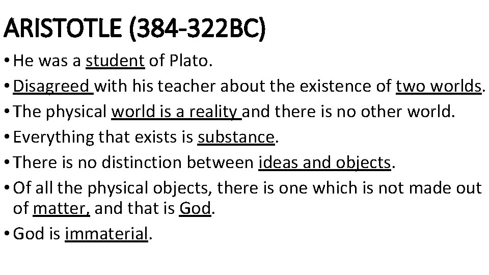 ARISTOTLE (384 -322 BC) • He was a student of Plato. • Disagreed with