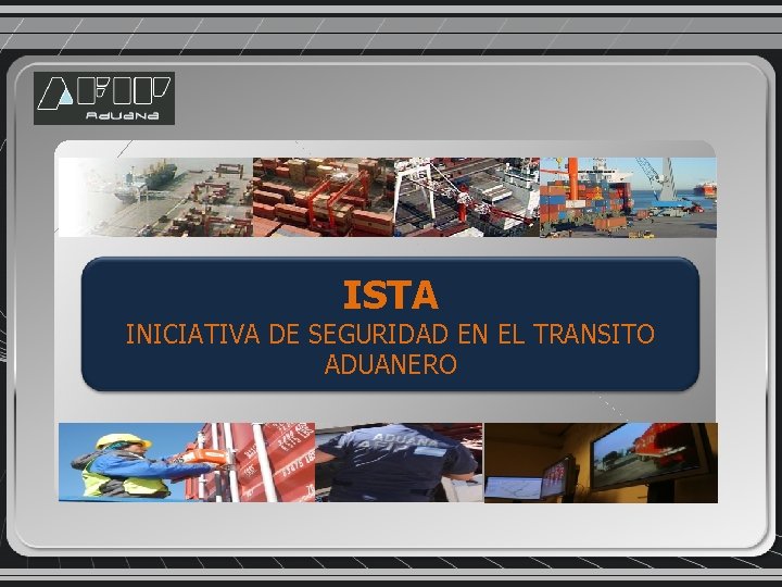 ISTA INICIATIVA DE SEGURIDAD EN EL TRANSITO ADUANERO 