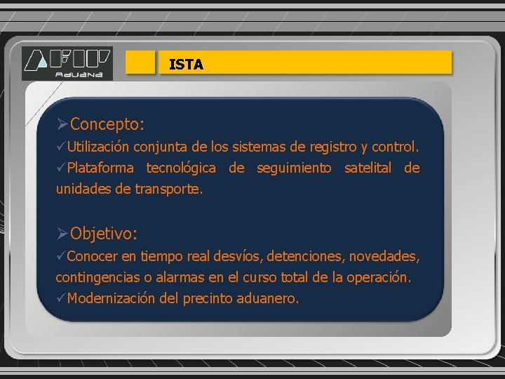 ISTA ØConcepto: üUtilización conjunta de los sistemas de registro y control. üPlataforma tecnológica de