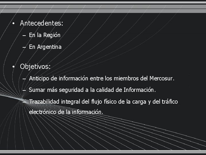  • Antecedentes: – En la Región – En Argentina • Objetivos: – Anticipo
