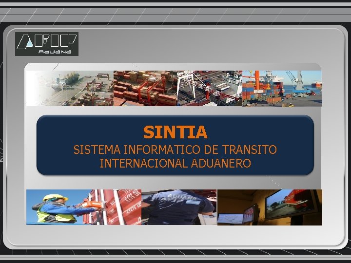 SINTIA SISTEMA INFORMATICO DE TRANSITO INTERNACIONAL ADUANERO 