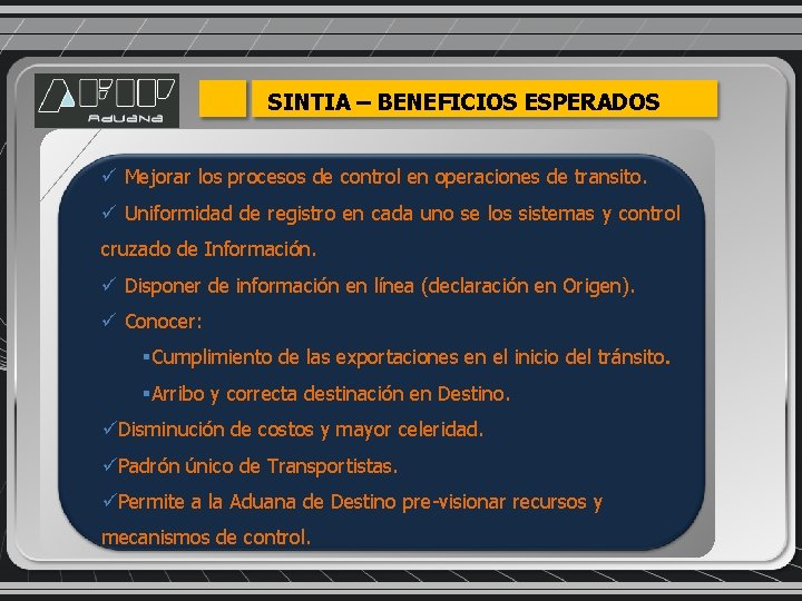 SINTIA – BENEFICIOS ESPERADOS ü Mejorar los procesos de control en operaciones de transito.