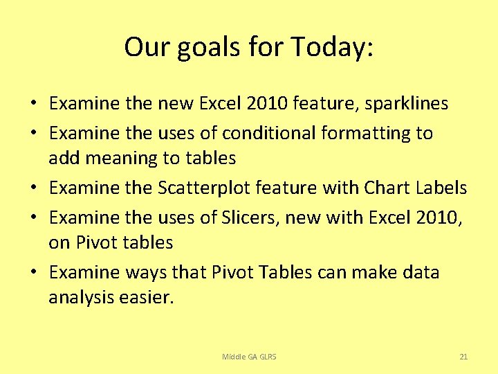 Our goals for Today: • Examine the new Excel 2010 feature, sparklines • Examine