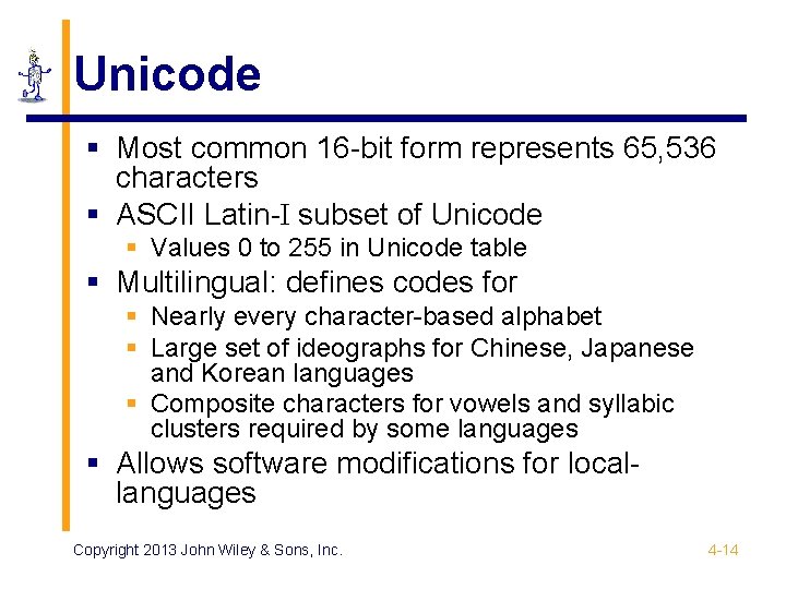 Unicode § Most common 16 -bit form represents 65, 536 characters § ASCII Latin-I