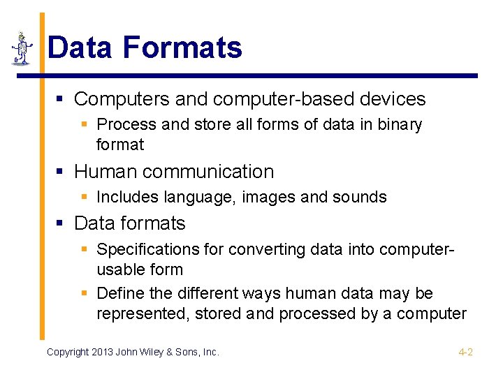 Data Formats § Computers and computer-based devices § Process and store all forms of