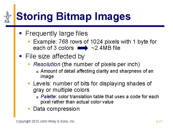 Storing Bitmap Images § Frequently large files § Example: 768 rows of 1024 pixels